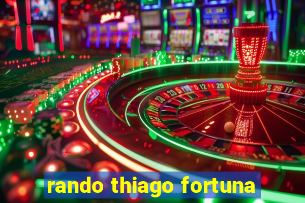 rando thiago fortuna